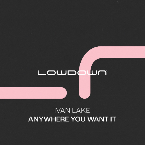 Ivan Lake - Anywhere You Want It  (Extended Mix)