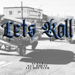 Nueve - Let’s Roll (Ft. Sav Did It x Lil Bouncer) Prod. Fariel