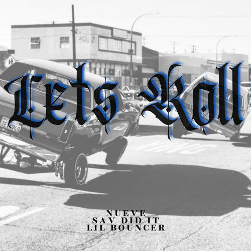Nueve - Let’s Roll (Ft. Sav Did It x Lil Bouncer) Prod. Fariel