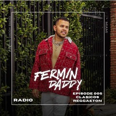 Reggaeton, Pero del Viejito - Fermin Daddy - Episode 005