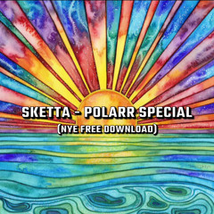 SKETTA - POLARR SPECIAL (NYE FREE DOWNLOAD)
