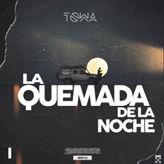 La Quemada De La Noche #6 - Towa (JACS)