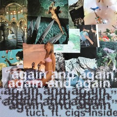 again and again (ft. cigs inside)