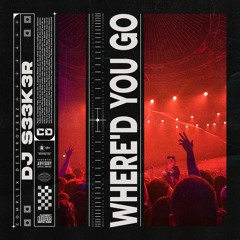 DJ S33K3R - Whered You Go [OUT NOW]