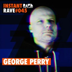 GEORGE PERRY @ Instant Rave #045 w/ MOVE & True Story Agency