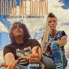 Drag Me Down (Feat. LUMINOU$ITY)