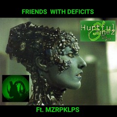 Friends With Deficits Ft MZRPKLPS