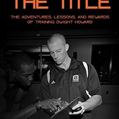GET [PDF EBOOK EPUB KINDLE] Chasing the Title: The Adventures, Lessons, and Rewards of Training Dwig