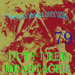 Chagrin d'amour hors taxes 79 ( Duty-Free Heartache remastered 18 08 25)