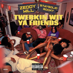 zeddy will - twerkin wit ya friends