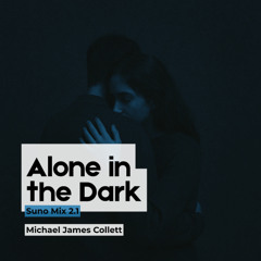 Alone in the Dark (Suno Mix 2.1)
