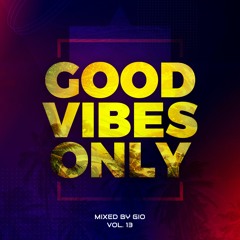 #GOODVIBESONLY Vol.13 mixed by Gio [afro house + deep house]