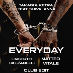 Takagi & Ketra Feat. Shiva, Anna - Everyday (Umberto Balzanelli, Matteo Vitale Club Edit)