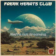 Freak Hearts club - You're not dreaming