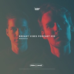 Breaky Vibes Podcast 033 - NEGATIV