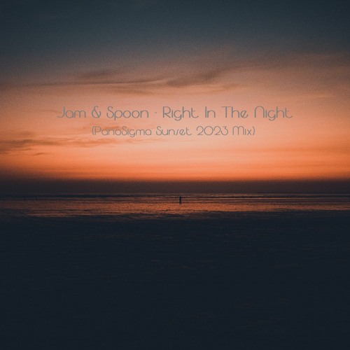 Jam & Spoon - Right In The Night (PanoSigma Sunset 2023 Mix)
