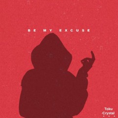 Be My Excuse