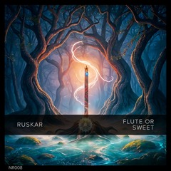 Ruskar - Flute Or Sweet (Original Mix)