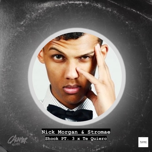 Nick Morgan & Stromae - Shook Part 3 x Te Quiero (TWINS Edit)