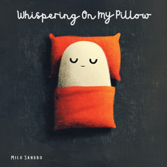 Whispering On My Pillow