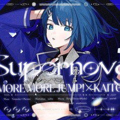 [Full Ver.] Supernova / MORE MORE JUMP! × KAITO