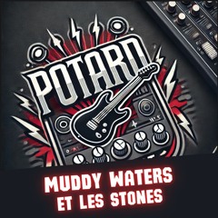 POTARD - Muddy Waters et les Rolling Stones