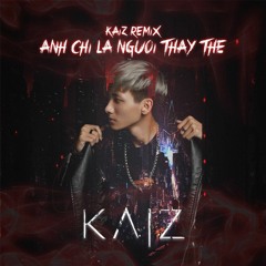 HUI - Anh Chỉ Là Người Thay Thế [ KAIZ Remix ] [ Free Download ]