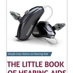 ACCESS EPUB 📚 The Little Book of Hearing Aids 2019: The Only Hearing Aid Book You'll