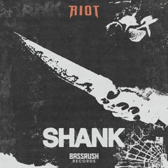RIOT - Shank