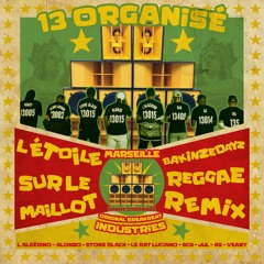 13 ORGANISÉ - L'Etoile Sur Le Maillot (BAKINZEDAYZ Reggae Remix)