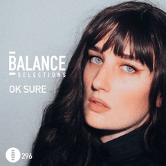 Balance Selections 296: Ok Sure