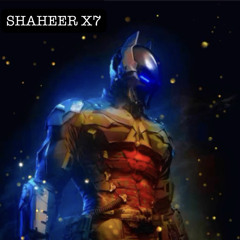 SHAHEER X7 - ARKHAM KNIGHT  ( ORIGINAL MIX)