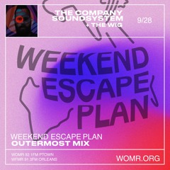 Weekend Escape Plan 44 w/ The Company Soundsystem x WOMR