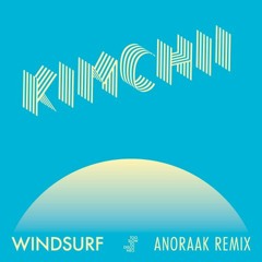 LV Premier - Kimchii - Windsurf (Anoraak Remix) [Too Slow To Disco]