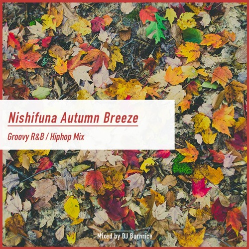 Nishifuna Autumn Breeze【秋に紛れる R&B/Hiphop Mix】