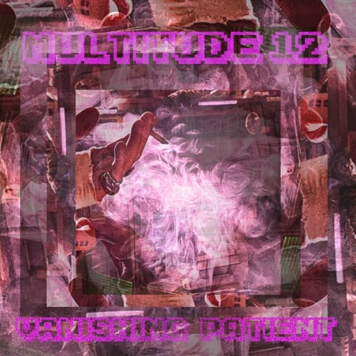 M U L T I T U D E : 1 2 - VANISHING PATIENT