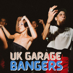 🇬🇧 UK GARAGE BANGERS 🇬🇧