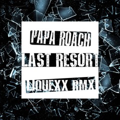 Papa Roach - Last Resort (Liquexx Rmx)