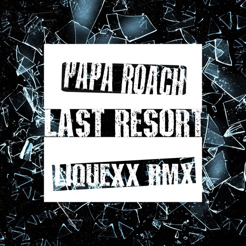 Papa Roach - Last Resort (Liquexx Rmx)
