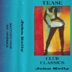 John Kelly - Tease "Club Classics" #Mixtape