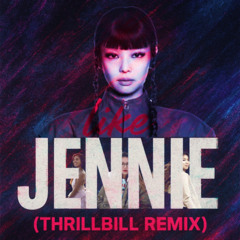 Jennie Kim - like JENNIE (THRILLBILL REMIX)