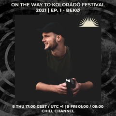 BEKØ | On The Way To Kolorádó Festival 2021 / Ep. 1 | 08/04/2021