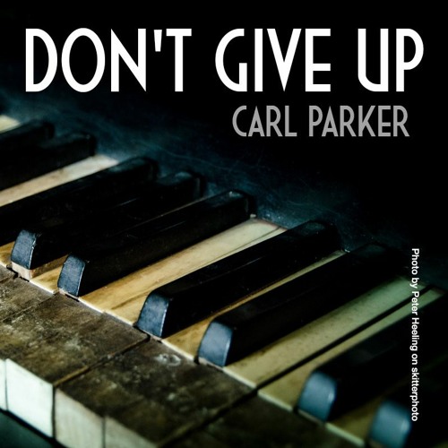 Carl Parker "Don't Give Up" (Edit)