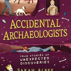 PDF✔read❤online Accidental Archaeologists: True Stories of Unexpected Discoveries