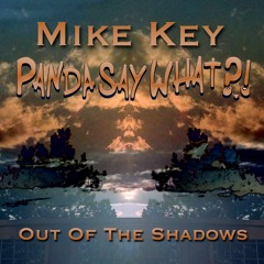 Mike Key X PandaSayWhat?! - Out Of The Shadows Final