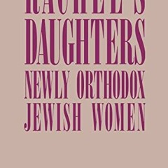 VIEW EBOOK EPUB KINDLE PDF Rachel's Daughters: Newly Orthodox Jewish Women by  Debra
