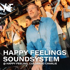 Happy Feelings Soundsystem @ Happy Feelings Colorado Charlie | 20-06-25