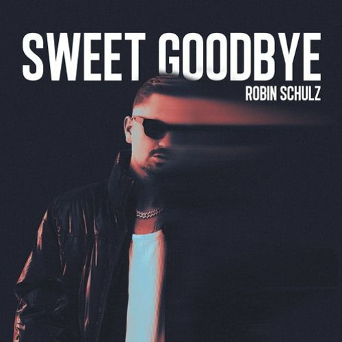 Sweet Goodbye - Robin Schulz (JuReX Remix)