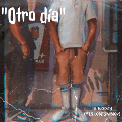 LilWoody x Silent2Ninez - Otro Dia