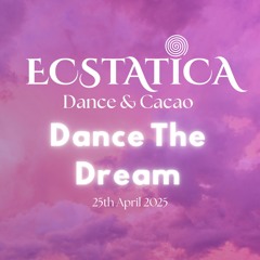 ECSTATICA: Dance the Dream @ CAS Halls 25th April 2025